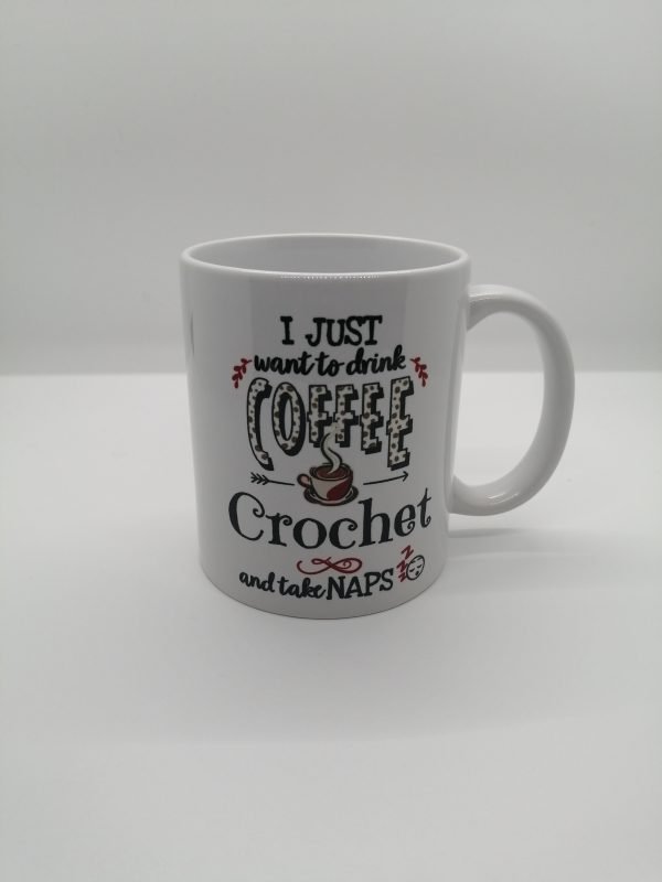 "I Just Want to Drink Coffee, Crochet & Take Naps" Mug